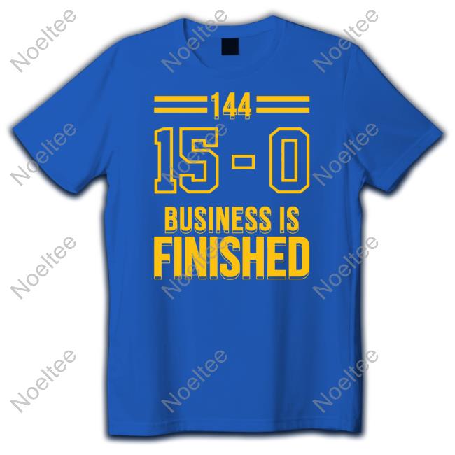 144 15-0 Business Is Finished Tee