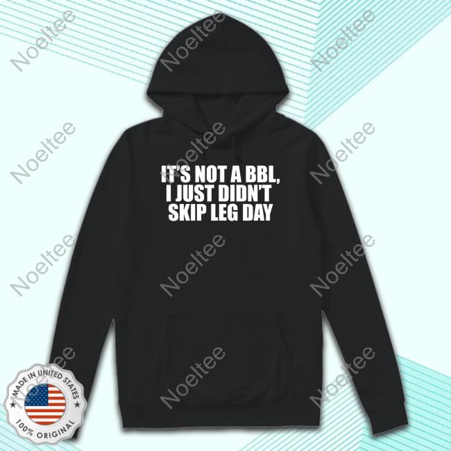 Official It's Not A Bbl I Just Didn't Skip Led Day Sweatshirt